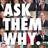 Ask Them Why.