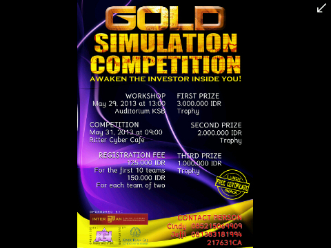 FGI proudly present Gold Simulation Competition 2013. May 29th, Workshop at KSB, May 31st, Competition at Ritter Cyber Cafe. Mention for more info !
