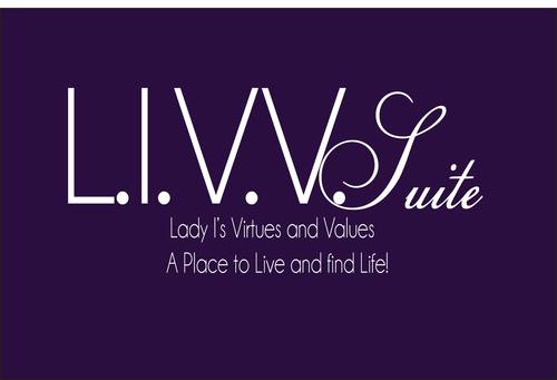 LIVV Suite (Lady I's Virtues & Values Suite) was created as an answer for the need of many women desiring to become what they are destined to be.