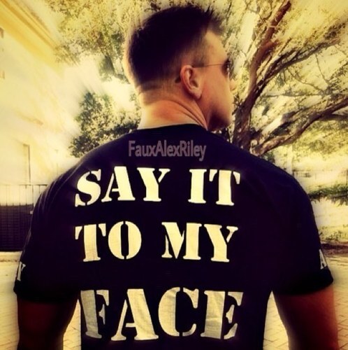 |Say It To My Face| Love? I don't have time for that| [Legit: @AlexRileyWWE]