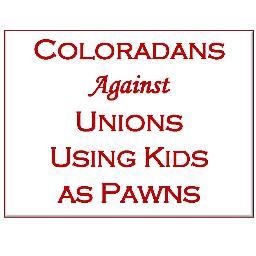 Coloradans against Unions Using Kids as Pawns. We are the official campaign to stop SB 213 - the largest tax in CO history which does nothing to help our kids!