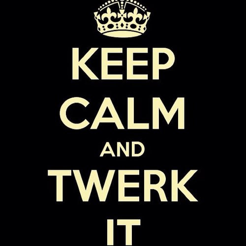 Imma masta twerker... And a twerkologist