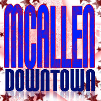 Everything you wanted to know about downtown McAllen - Clubs, Restaurants, Events and specials.