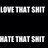 Love/Hate That Shit