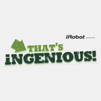 iRobot presents the That's iNGENIOUS Challenge.  We're looking to you to contribute your creative & imaginative ideas- Good luck!