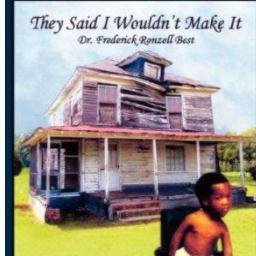 DrFredBest's profile picture. Dr. Frederick Ronzell Best was born with skeletal deformities.You can read more about this in Dr. Best’s newly-written book, “They Said I Wouldn’t Make It