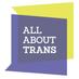 All About Trans (@allabouttrans) Twitter profile photo All About Trans (@allabouttrans) Twitter profile photo