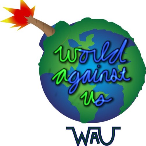 One World Against 7 billion of Us... Who will win? Contact us at wauclothing@aol.com