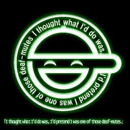 SmithsonJohnny's profile picture. I thought what I'd do was, I'd pretend I was one of those deaf-mutes