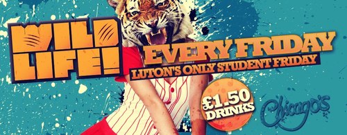 ★Wild Life! @ Chicagos||Each & Every Friday★