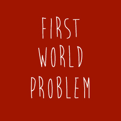 1stWorldPrblmUK's profile picture. Who knew that life without famine, flood, or pestilence could be so damn hard?