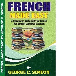 George Chukwuemeka Simeon (AKA: Ambassador) ,Author of French Made Easy,Ceo of
Learn french Nigeria Initiatives,a Columnist of Voice of Revival Magazine.