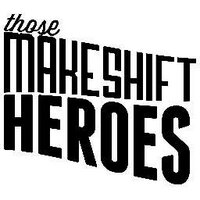 ThoseMakeshiftHeroes (@makeshiftheroes) 's Twitter Profile Photo