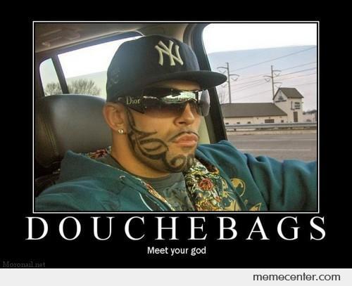 Sorry, I only speak douchebag