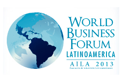El World Business Forum AILA 2013 es el espacio de intercambio empresarial más importante para el fortalecimiento competitivo de la industria latinoamericana.