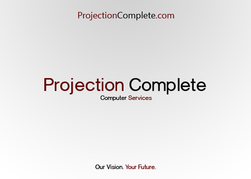 Projection Complete repairs and optimizes computers online/phone for a price that cannot be beat.
