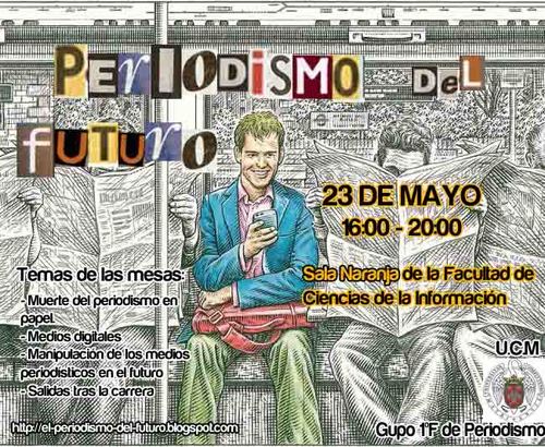 Congreso sobre Periodismo del futuro organizado por la clase 1ºF de Periodismo de la UCM. ¡Os esperamos el 23 de mayo en CC. de la Información!