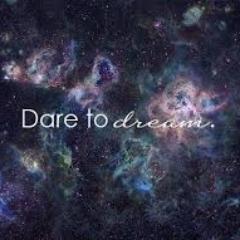 Dreaming the dream is the first step.
