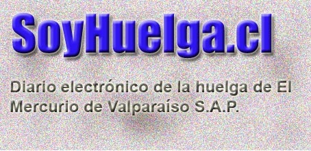 Diario electrónico de huelguistas de El Mercurio SAP. Lea noticias de la Región de Valparaíso que no salen en los diarios de la empresa ahora.