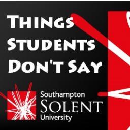 All the things Solent students don't say... You can also find us on facebook :) #SolentStudentsDontSay