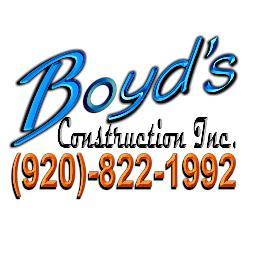 Boyd's Construction Was created in May of 2009 to offer the communities of Wisconsin a reliable & trustworthy contractor who stands behind his work!
