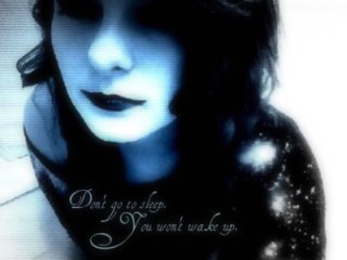 Don't go to sleep... You wont wake up...