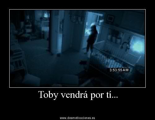 Soy Toby De Actividad Paranormal, NO me gustan las camaras Hoy Aparesere en tu Casa no me provoques, el que avisa no Traiciona Parck Chul