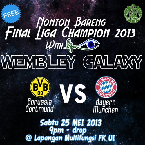 @BFMFKUI presents Wembley Galaxy | Sabtu, 25 Mei 2013 | FKUI Salemba | 21.00 - till drop | follow us for more info, thank you!