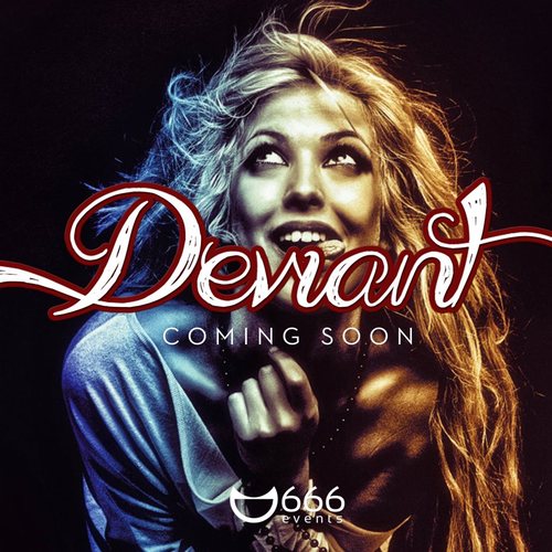Deviant! New Clubnight Coming Soon Brought To You By 666 Events!