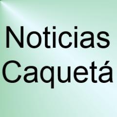 Noticias del Departamento de Caquetá Colombia