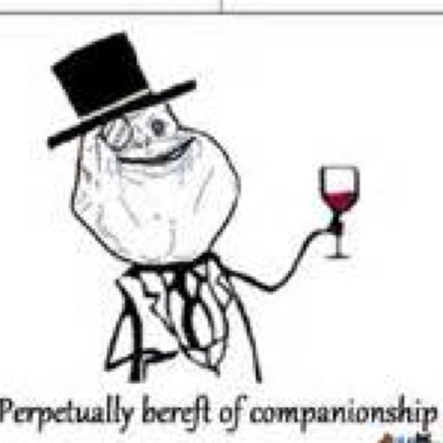 Perpetually bereft of companionship.