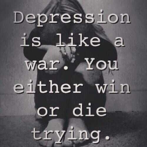 depression is like war, you either win or die trying