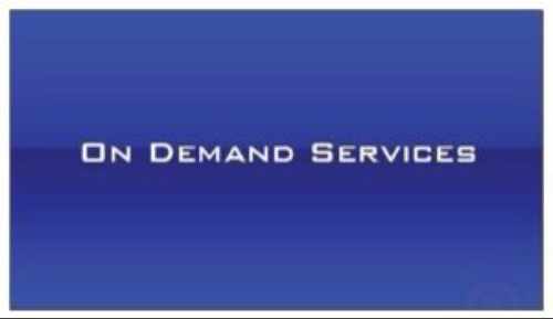 On Demand Services Your Requirements are met today and tomorrow