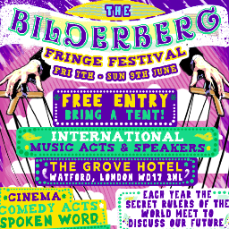 The Bilderberg Fringe Festival is a platform for conscious citizens over the world who first united at Watford's Bilderberg in 2013, and shall organise beyond.