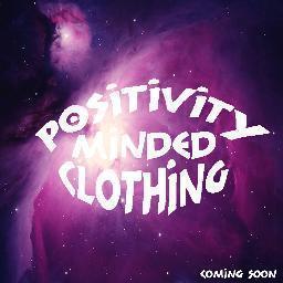 @positivity Minded Clothing. Coming Soon. Follow.