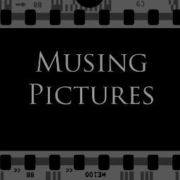 Musing Pictures was a blog about movies. Now it's a column about movies at @maxitmagazine www.http://t.co/79875oBfmp