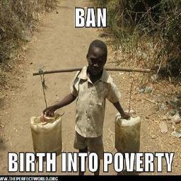 RT & Like to Ban Birth Into Poverty! By @cooloften