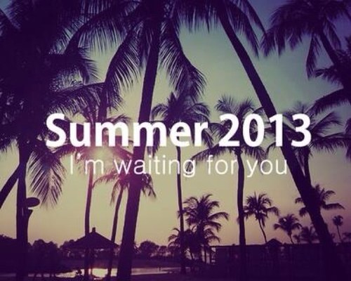 Lets make Summer 2013 the best !