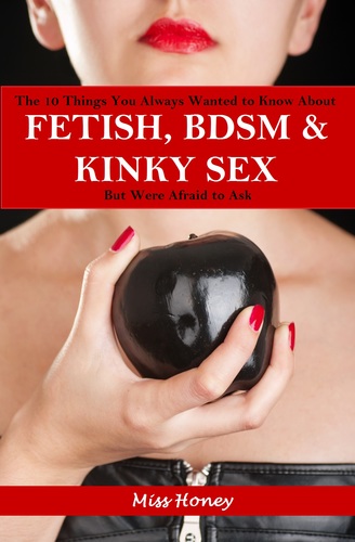 What you want to know about “Fifty Shades of Grey” that they are not telling you, Fetish BDSM & Kinky Sex advice for Novice, Couple & those just curious.