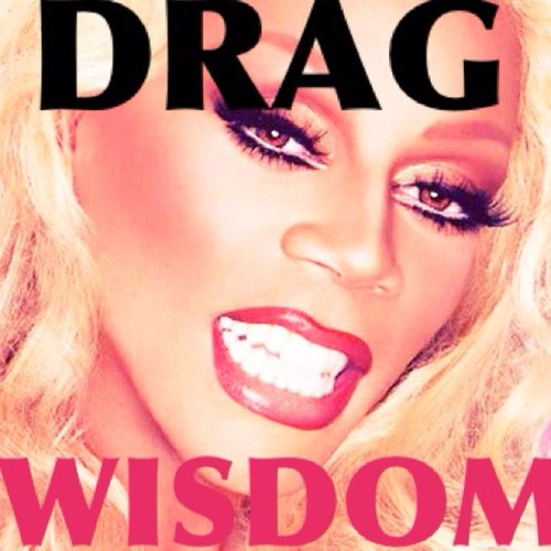DragWisdom's profile picture. sometimes, drag queens say just the things you need to hear. @kittywitless is here to tweet them.
