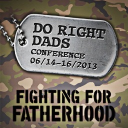 Do Right Dads National Fatherhood Conference: Fighting for Fatherhood coming to Miami Gardens, FL June 14-16, 2013.