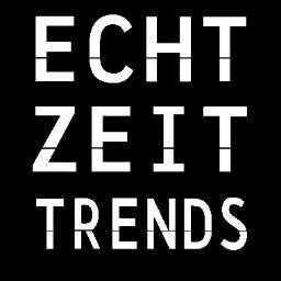 #ECHTZEIT  #ECHTZEITTRENDS  #TRENDS