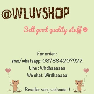 WLuvshop's profile picture. Trusted seller ! Sell product super kece and murmer ;;) product cek fav yaah dear For order by line : Wirdhaaaaaa | whatsapp or sms ke 087884207922 ~[^_^]~