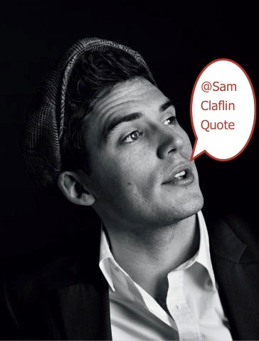 Follow for a daily Sam Claflin Quote! Fan of Jennifer Lawrence? Follow @JLawQuote. If you're a #HungerGames fan, check out our #HG podcast @NightlockPod