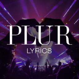 We bring you only the best PLUR & EDM lyrics.