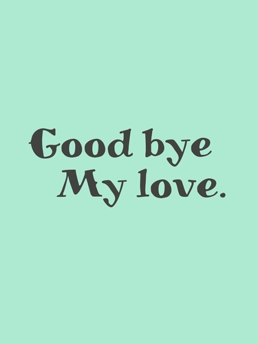 Good Bye My Love Myonlyworlds Twitter