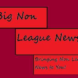 Big Non League News will bring all the latest News, results, Fixtures, debates, gossip and any news