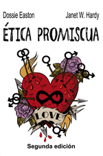 Información actualizada de Ética Promiscua, la traducción de The Ethical Slut de Dossie Easton y Janet Hardy.