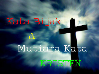 Kata bijak & mutiara kata kristen! Share kata-katamu. Kami akan RT! kata bijak ditandai dengan hastag #KataBijak dan mutiara kata #MutiaraKata