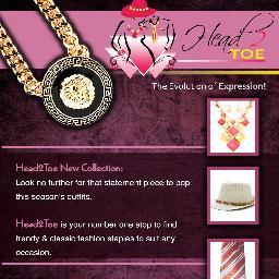 Accessories outlet, to help you create a luxury and distinctive look!! 
Head 2 Toe The Evolution of Expression!